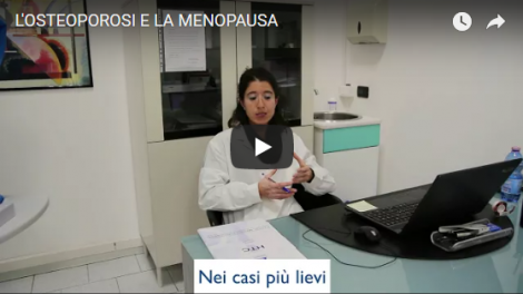 OSTEOPOROSI COME CONSEGUENZA DELLA MENOPAUSA - Guarda il Video